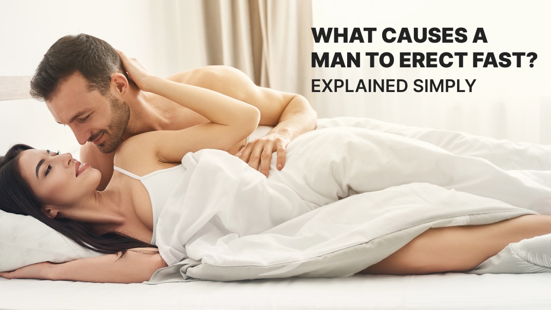 What Causes a Man to Erect Fast? Explained Simply